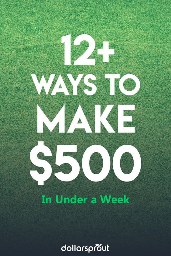 12 Realistic Ways To Make 500 Fast In A Week Or Less - make 500 fast